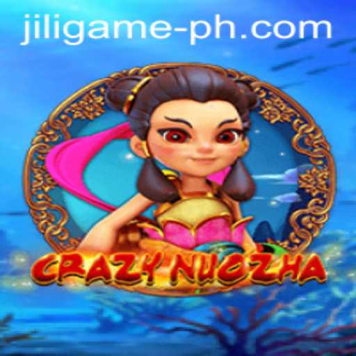 CrazyNuoZha: A Deep Dive into the World of the Exciting Jili Game